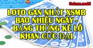 Lô gan nhất là bao nhiêu ngày